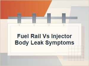Fuel Rail Vs. Injector Body Leak Symptoms