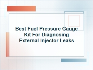 Best Fuel Pressure Gauge Kit for Injector Leak Tests
