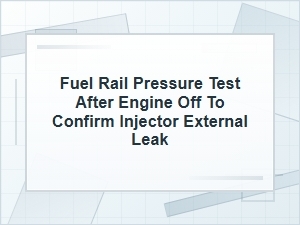 Fuel Rail Pressure Test After Engine Off for Injector Leak