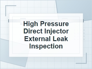 How to Inspect a High Pressure Direct Injector Leak